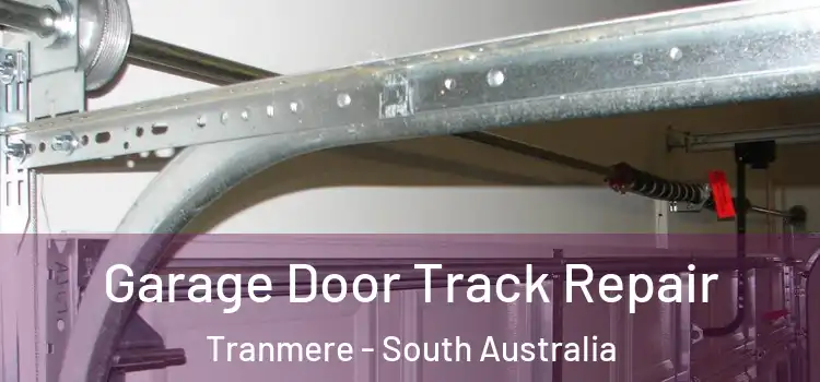 Garage Door Track Repair Tranmere - South Australia