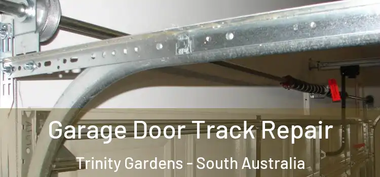 Garage Door Track Repair Trinity Gardens - South Australia