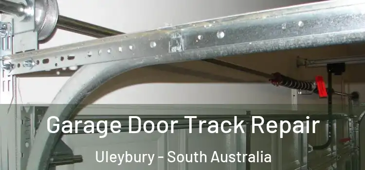 Garage Door Track Repair Uleybury - South Australia