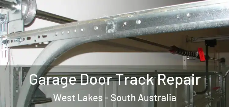 Garage Door Track Repair West Lakes - South Australia