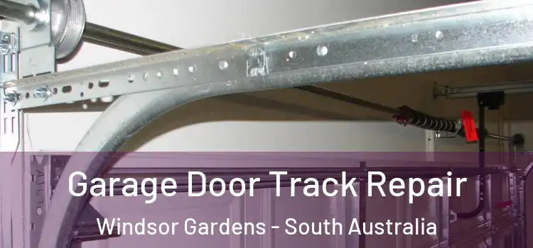 Garage Door Track Repair Windsor Gardens - South Australia