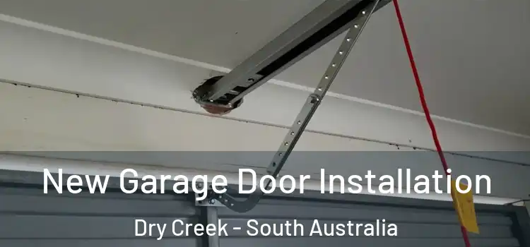 New Garage Door Installation Dry Creek - South Australia