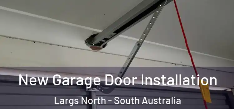 New Garage Door Installation Largs North - South Australia