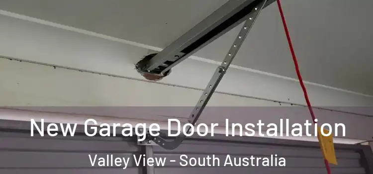 New Garage Door Installation Valley View - South Australia