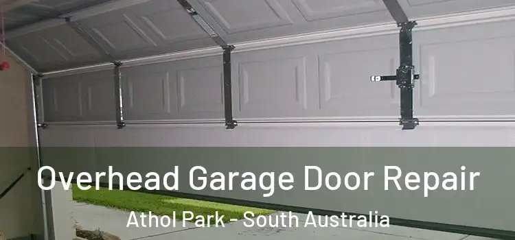 Overhead Garage Door Repair Athol Park - South Australia