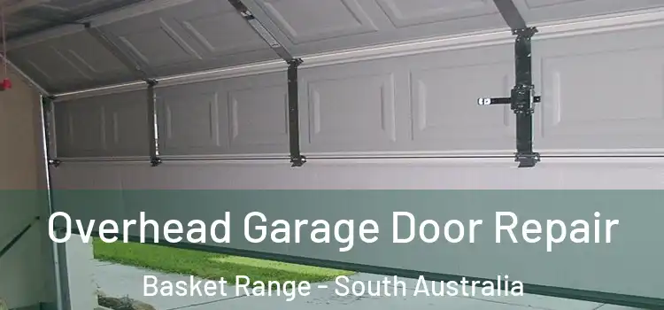 Overhead Garage Door Repair Basket Range - South Australia