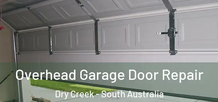 Overhead Garage Door Repair Dry Creek - South Australia
