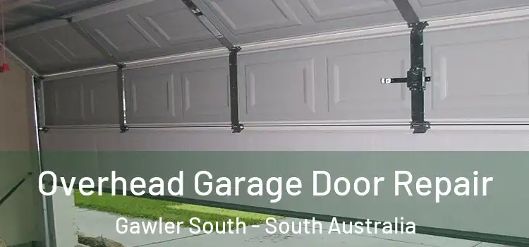 Overhead Garage Door Repair Gawler South - South Australia