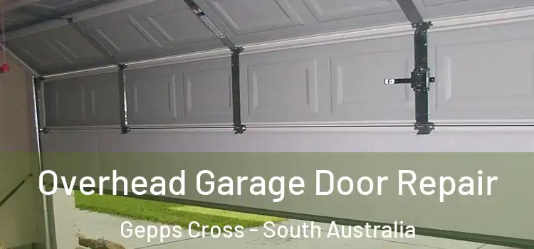 Overhead Garage Door Repair Gepps Cross - South Australia