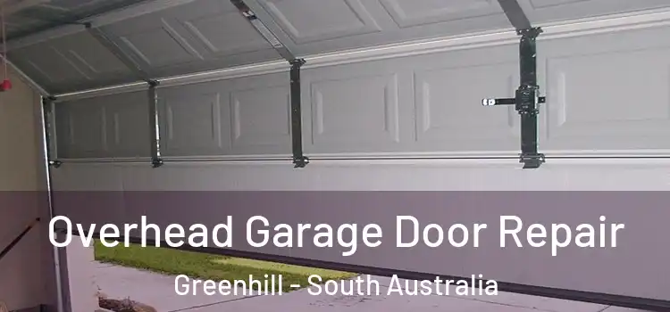 Overhead Garage Door Repair Greenhill - South Australia