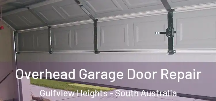 Overhead Garage Door Repair Gulfview Heights - South Australia