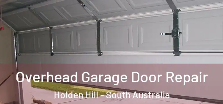 Overhead Garage Door Repair Holden Hill - South Australia