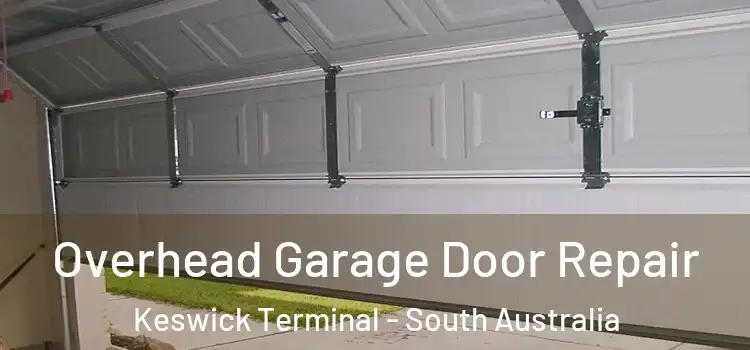 Overhead Garage Door Repair Keswick Terminal - South Australia