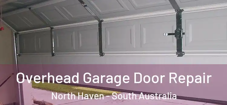 Overhead Garage Door Repair North Haven - South Australia