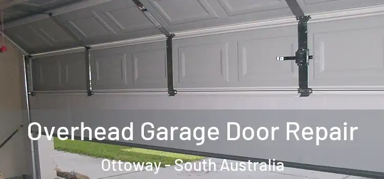 Overhead Garage Door Repair Ottoway - South Australia