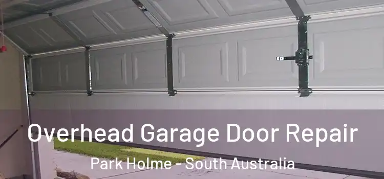 Overhead Garage Door Repair Park Holme - South Australia