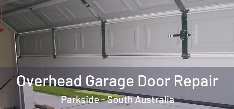 Overhead Garage Door Repair Parkside - South Australia