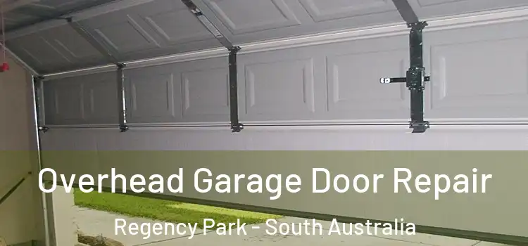 Overhead Garage Door Repair Regency Park - South Australia