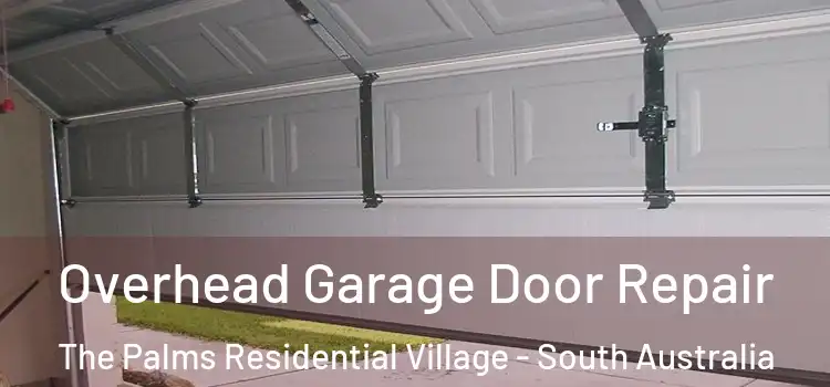 Overhead Garage Door Repair The Palms Residential Village - South Australia