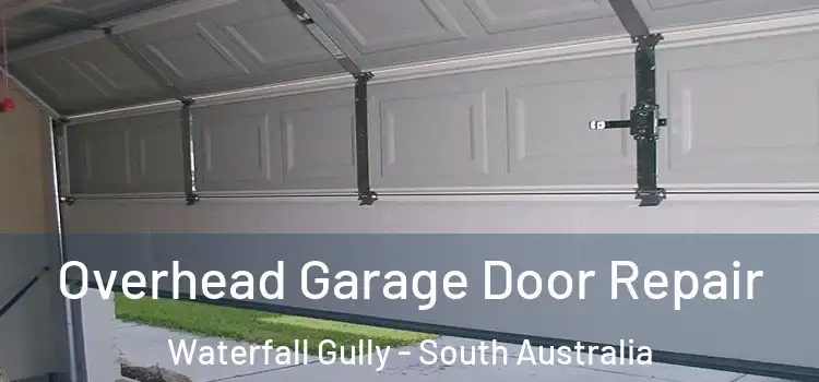 Overhead Garage Door Repair Waterfall Gully - South Australia