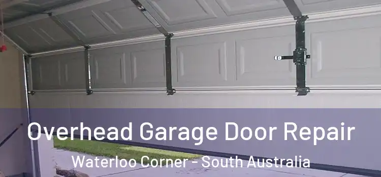 Overhead Garage Door Repair Waterloo Corner - South Australia