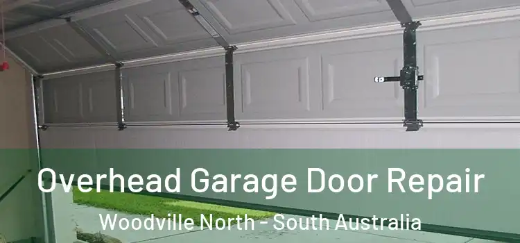 Overhead Garage Door Repair Woodville North - South Australia