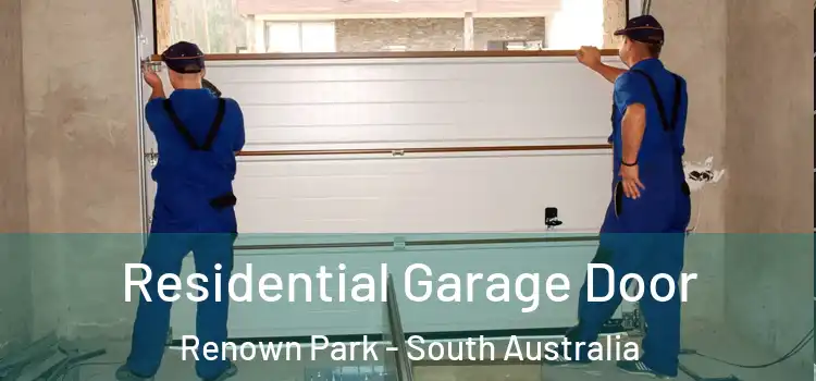 Residential Garage Door Renown Park - South Australia