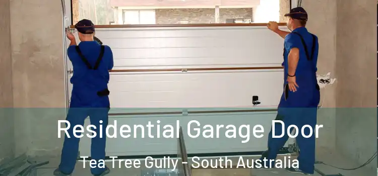 Residential Garage Door Tea Tree Gully - South Australia