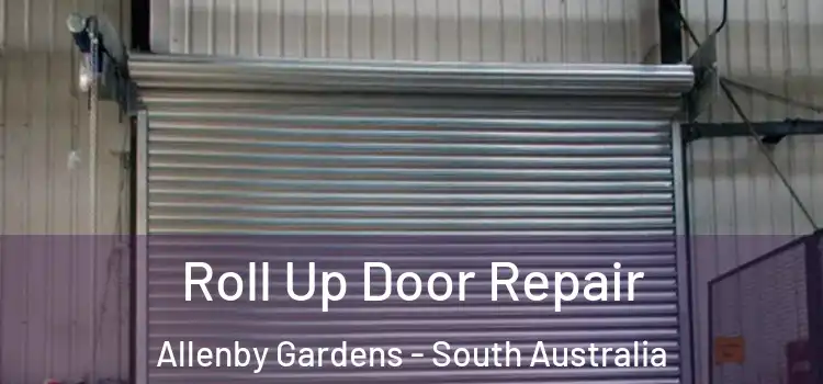 Roll Up Door Repair Allenby Gardens - South Australia