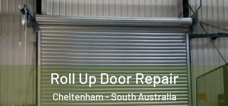Roll Up Door Repair Cheltenham - South Australia