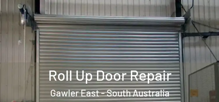 Roll Up Door Repair Gawler East - South Australia