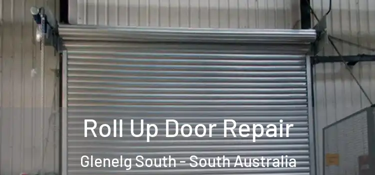 Roll Up Door Repair Glenelg South - South Australia