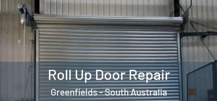 Roll Up Door Repair Greenfields - South Australia