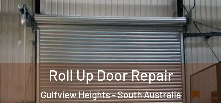 Roll Up Door Repair Gulfview Heights - South Australia