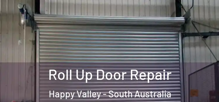 Roll Up Door Repair Happy Valley - South Australia