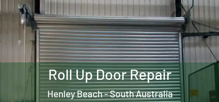 Roll Up Door Repair Henley Beach - South Australia