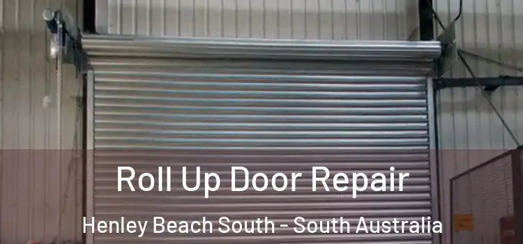 Roll Up Door Repair Henley Beach South - South Australia