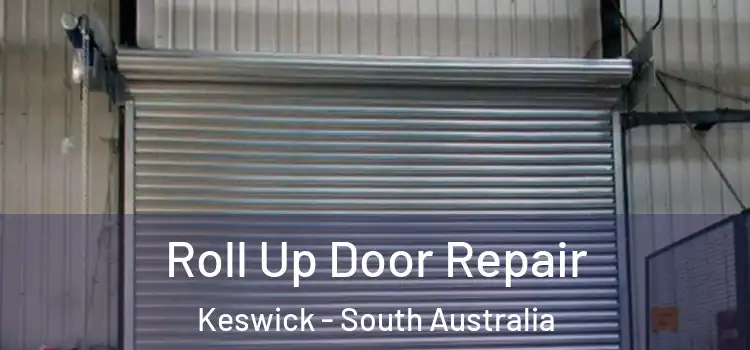Roll Up Door Repair Keswick - South Australia