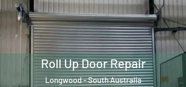 Roll Up Door Repair Longwood - South Australia
