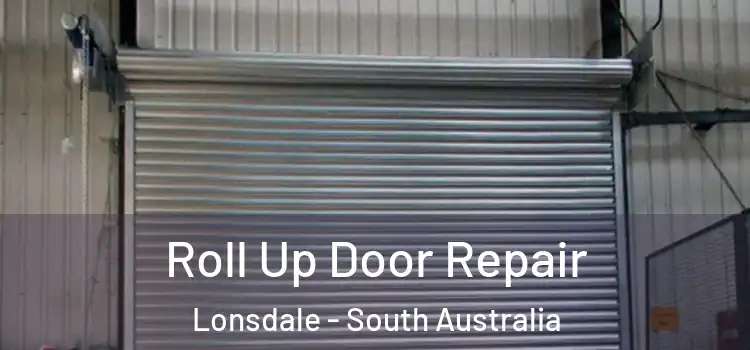 Roll Up Door Repair Lonsdale - South Australia