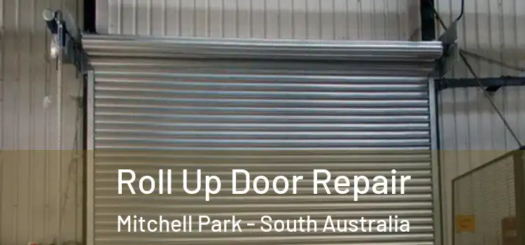 Roll Up Door Repair Mitchell Park - South Australia