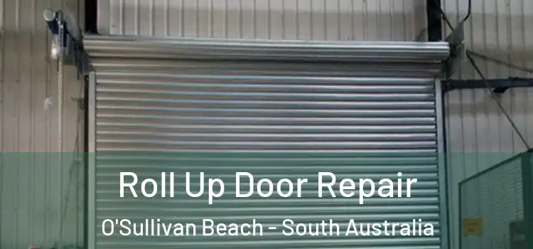Roll Up Door Repair O'Sullivan Beach - South Australia
