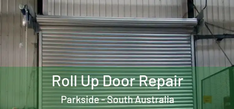 Roll Up Door Repair Parkside - South Australia