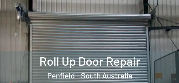 Roll Up Door Repair Penfield - South Australia
