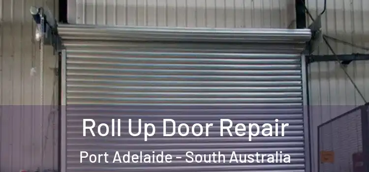 Roll Up Door Repair Port Adelaide - South Australia