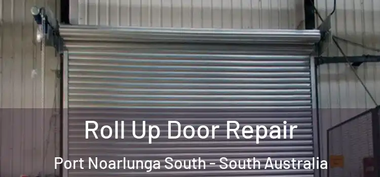 Roll Up Door Repair Port Noarlunga South - South Australia