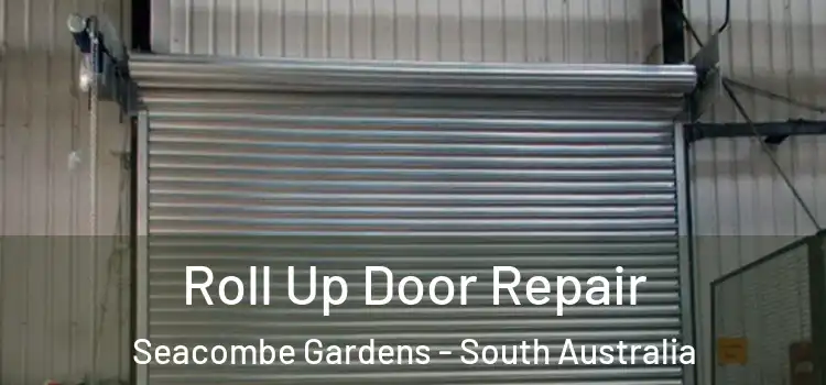 Roll Up Door Repair Seacombe Gardens - South Australia