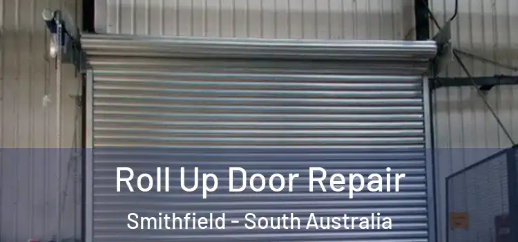 Roll Up Door Repair Smithfield - South Australia