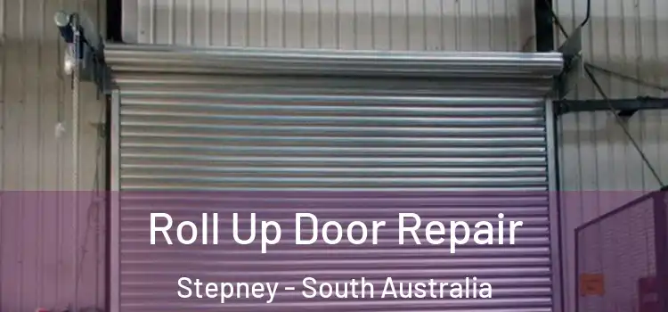 Roll Up Door Repair Stepney - South Australia