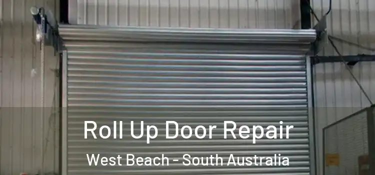 Roll Up Door Repair West Beach - South Australia